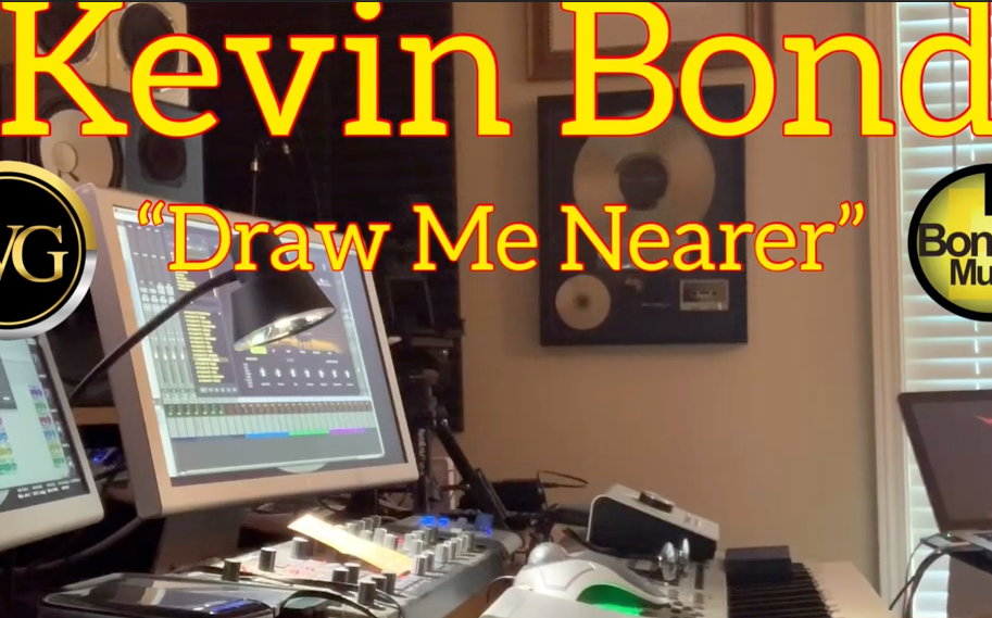 Draw me nearer - kelvin bond
